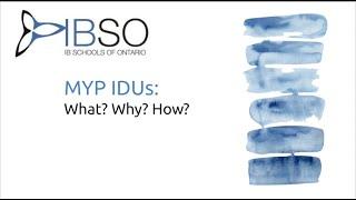 MYP IDUs: What? Why? How?