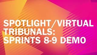 Spotlight/Virtual Tribunals Sprint 8-9 Demo