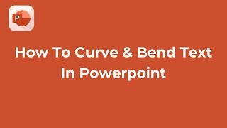 How To Curve & Bend Text In Powerpoint