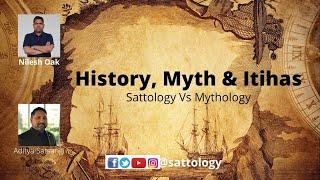 History, Myth & Itihas ;#Sattology