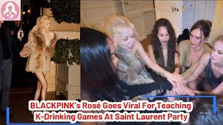 BLACKPINK’s Rosé Goes Viral For Teaching K Drinking Games At Saint Laurent Party