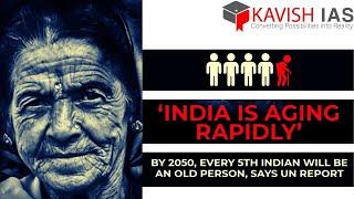 INDIA IS AGING RAPIDLY -UNFPA REPORT | SOCIAL ISSUES| GS PAPER-1 #socialissues #aging #ias #unfpa