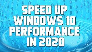 Speed Up Windows 10 Performance in 2020