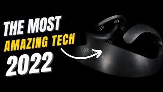 THE MOST AMAZING TECH IN 2022