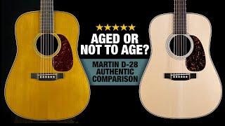 Martin D-28 Authentic - Aged or Not to Age?