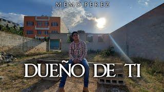 Dueño De Ti - (Video Oficial) - Memo Pérez - AZ RECORDS 2021