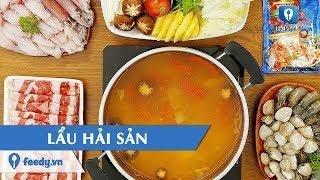 Hướng dẫn cách làm món LẨU HẢI SẢN | Feedy TV