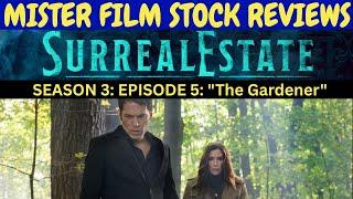 Surreal Estate Season 3: Episode 5 "The Gardener" - REVIEW!