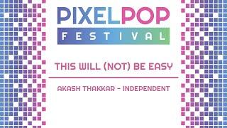 PixelPop Festival 2019 | This will (not) be easy by Akash Thakkar