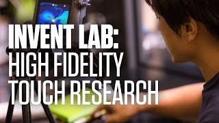 Invent Lab: High-Fidelity Touch Research