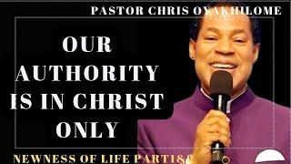 OUR AUTHORITY IS IN CHRIST ONLY. BY PASTOR CHRIS OYAKHILOME