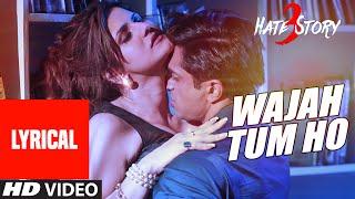 Wajah Tum Ho Full Song with Lyrics | Hate Story 3 | Zareen Khan, Karan Singh | Armaan Malik