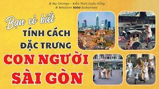 Tính cách và đặc điểm con người Sài Gòn | Chia sẻ kiến thức thú vị