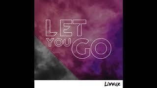 Livvux - Let You Go (feat. Chelsea Paige)