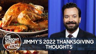 Jimmy's 2022 Thanksgiving Thoughts | The Tonight Show Starring Jimmy Fallon