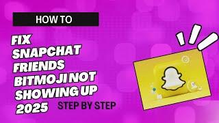 HOW TO FIX SNAPCHAT FRIENDS BITMOJI NOT SHOWING UP 2025 | INFORMATRIX BY:GEL | QUICK TUTORIAL