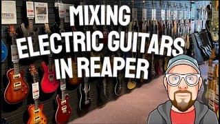 Mixing Electric Guitars in REAPER