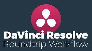 How to: DaVinci Resolve 12.5 - Roundtrip Workflow