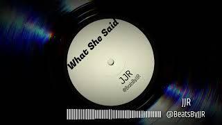 What She Said (Prod. By JJR )