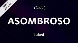 C0360 ASOMBROSO - Kabed (Letra)