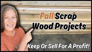 Scrap Wood Projects Keep Or Sell For A Profit/Fall Decor DIYs