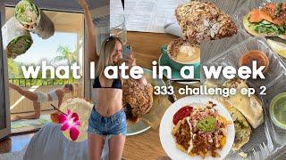 What I eat in a week HEALTHY but not TOO HEALTHY | “333 challenge” Ep 2