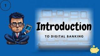 Part 1: Introduction to Digital Banking