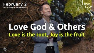 Love God & Others - Love is the root, Joy is the fruit | Peter Tan-Chi | February 2, 2025