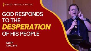 God Responds to the Desperation of His People | Keith Collins