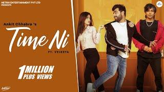 TIME NI (Official Video) Ankit Chhabra | Vejeeta | Its Simar | Kanishka Maurya | Punjabi Song