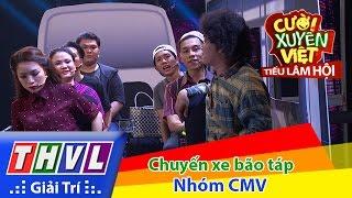 THVL | Cười xuyên Việt - Tiếu lâm hội | Tập 5: Chuyến xe bão táp - Nhóm CMV