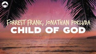 Forrest Frank - Child of God (ft. Johnathan Pokluda) | Lyrics