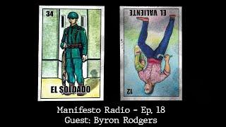 Manifesto Radio Ep18- Guest: Byron Rodgers