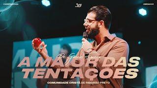 A MAIOR DAS TENTAÇÕES | Pr. Gabriel Figueira