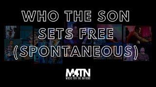 Who The Son Sets Free (Spontaneous Worship) | Harvest Worship Live