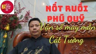 Nốt ruồi phú quý, vận số may mắn, cả đời không phải lo lắng tiền bạc | Tử vi tướng số Hà Nội