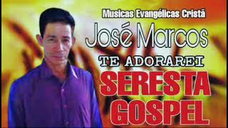 José Marcos, Te Adorarei | Seresta Gospel 2022