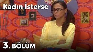 Kadın İsterse 3.Bölüm