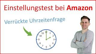 Verzwicktes Uhrzeitenrätsel im Einstellungstest bei AMAZON. Hättest du es geschafft?