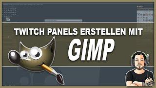 Mit Gimp Twitch Panels einfach und kostenlos erstellen.