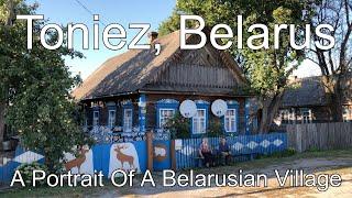 Toniez (Тонеж), Belarus (Беларусь) - A Portrait Of A Belarusian Village