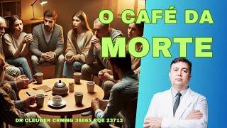  CAFÉ DA MORTE, uma Experiência de Vida.