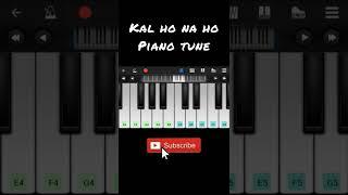 kal ho na ho song piano tune please try this tune and comment how is this tune 