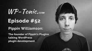 052 WP-Tonic: Pippin Williamson talks WordPress plugin development
