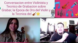 Conversa en Español entre Violinista y Tecnico de Grabacion sobre GrabarTecnica delyEpoca de Oro