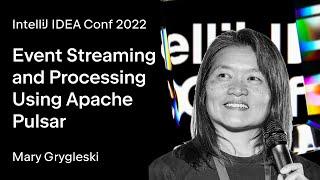 IntelliJ IDEA Conf 2022 | Event Streaming and Processing Using Apache Pulsar