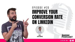 Improve Your Conversion Rate on LinkedIn with Josh Ramirez | The Maverrik Podcast