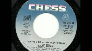 SAM DEES - CAN YOU BE A ONE MAN WOMAN