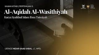 Kitab Al-Aqidah Al-Wasithiyah | Ustadz Nizar Saad Jabal, Lc. Mpd