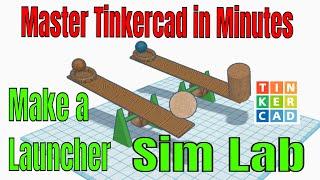 Tinkercad Sim Lab for Absolute Beginners! Make a Launcher in minutes